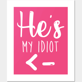 He's My Idiot - Girlfriend Shirt - Wifey Shirt - Couples shirts Posters and Art